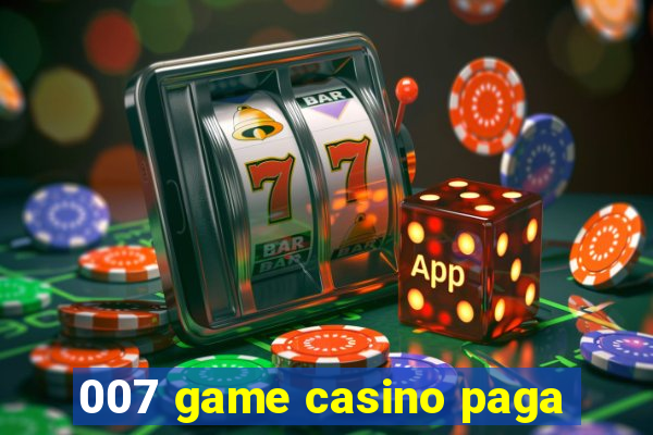 007 game casino paga